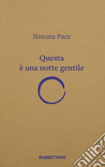 Questa è una notte gentile libro di Pace Simona