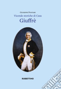 Vicende storiche di casa Giuffré libro di Pontari Giuseppe