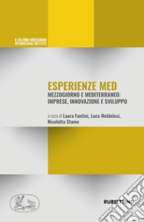 Esperienze Med. Mezzogiorno e Mediterraneo: imprese, innovazione e sviluppo libro di Fantini L. (cur.); Meldolesi L. (cur.); Stame N. (cur.)