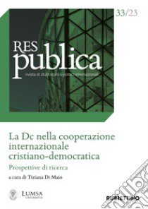 Res publica (2023). Vol. 33: La Dc nella cooperazione internazionale cristiano-democratica. Prospettive di ricerca libro di Di Maio T. (cur.)