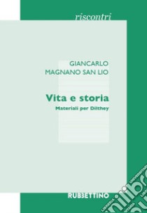 Vita e storia. Materiali per Dilthey libro di Magnano San Lio Giancarlo