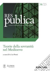 Res publica (2023). Vol. 34: Teorie della sovranità nel Medioevo libro di Lo Presti A. (cur.)