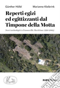 Reperti egizi ed egittizzanti dal Timpone della Motta. Scavi archeologici a Francavilla Marittima (1991-2004) libro di Hölbl Günther; Kleibrink Marianne