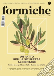 Formiche (2024). Vol. 203: Un patto per la sicurezza alimentare. Perché la geopolitica del cibo diventa una priorità libro