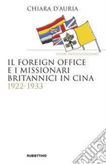 Il Foreign Office e i missionari britannici in Cina 1922-1933 libro di D'Auria Chiara