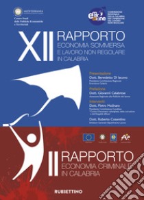 XII rapporto economia sommersa e lavoro non regolare in Calabria. II rapporto economia criminale in Calabria libro