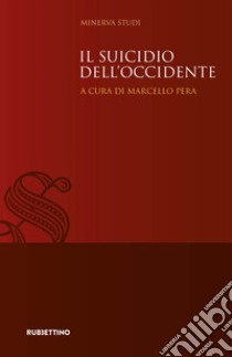 Il suicidio dell'occidente libro di Pera M. (cur.)