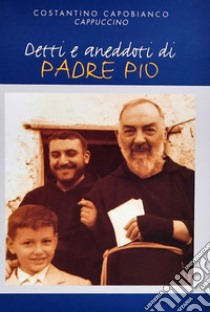 Detti e aneddoti di padre Pio libro di Capobianco Costantino; Gerardo di Flumeri (cur.)