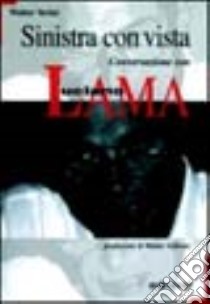 Sinistra con vista. Conversazione con Luciano Lama libro di Lama Luciano; Verini W. (cur.)