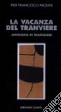 La vacanza del tranviere libro di Paolini P. Francesco; Giuliani A. (cur.)