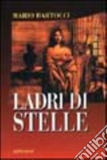 Ladri di stelle libro di Bartocci Mario