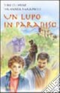 Un lupo in paradiso libro di Clementi Dino; Faramelli Fernanda