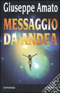 Messaggio da Andea libro di Amato Giuseppe