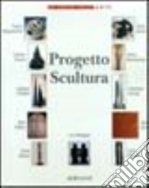 Progetto scultura. Catalogo della mostra libro di Chiarenza E. (cur.)