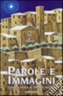 Parole e immagini. Umbria terra di poeti e artisti libro