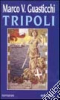 Tripoli libro di Guasticchi Marco V.