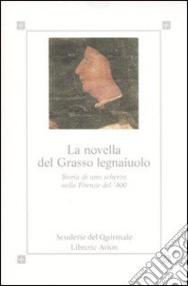 La novella del grasso legnaiuolo. Storia di uno scherzo nella Firenze del '400 libro