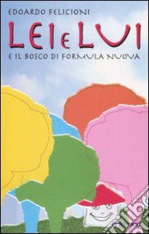 Lei e Lui e il bosco di Formula Nuova libro di Felicioni Edoardo