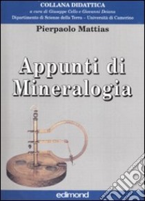 Appunti di mineralogia. Ediz. illustrata libro di Mattias Pierpaolo