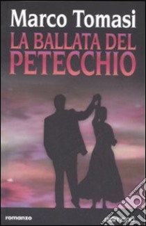 La ballata del Petecchio libro di Tomasi Marco