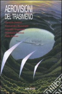 Aerovisioni del Trasimeno. Catalogo della mostra (Castiglione del lago, 8 settembre-7 ottobre 2007). Ediz. illustrata libro di Baffoni A. (cur.); Bizzarri C. (cur.); Duranti F. (cur.)