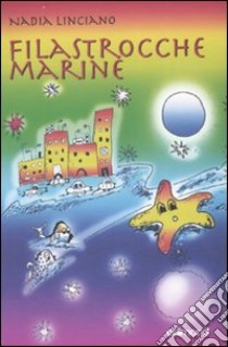 Filastrocche marine. Ediz. illustrata libro di Linciano Nadia