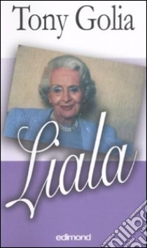 Liala, la vita come sogno libro di Golia Tony; Liala