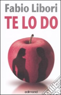 Te lo do libro di Libori Fabio