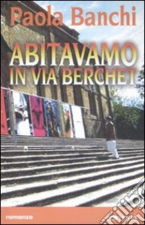 Abitavamo in via Berchet libro di Banchi Paola