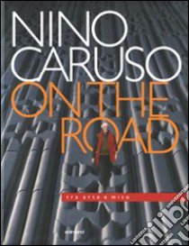 Nino Caruso on the road. Tra arte e mito. Catalogo della mostra (Perugia, 6 settembre-26 ottobre 2008). Ediz. italiana e inglese libro