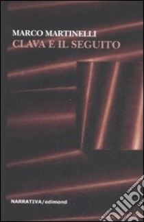 Clava e il seguito libro di Martinelli Marco