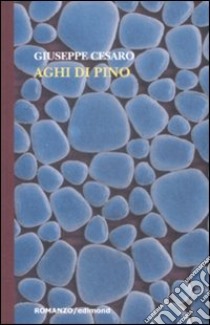 Aghi di pino libro di Cesaro Giuseppe