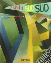 Zang sud sud. Boccioni Balla Severini e il futurismo meridionale. Catalogo della mostra (Rende, 4-31 dicembre 2009). Ediz. illustrata libro di Masi A. (cur.); Sicoli T. (cur.)