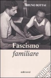 Fascismo familiare libro di Bottai Bruno