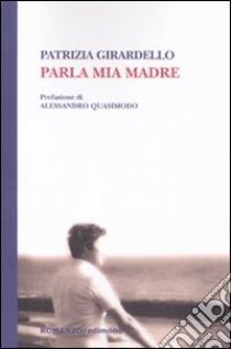 Parla mia madre libro di Girardello Patrizia