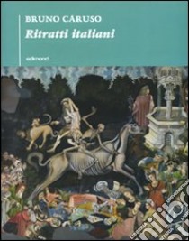 Ritratti italiani. Ediz. illustrata libro di Caruso Bruno; Gregori E. (cur.)