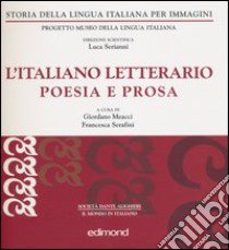 L'Italia Letteraria: prosa e poesia libro di Meacci Giordano; Serafini Francesca