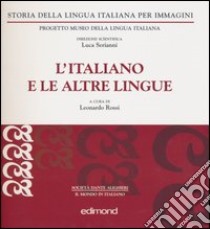 L'italiano e le altre lingue. Ediz. illustrata libro di Rossi L. (cur.)