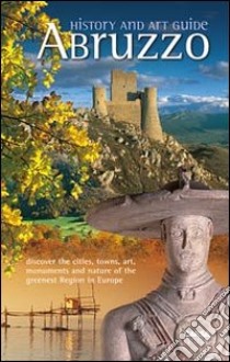 Abruzzo. History and art guide libro di Latini M. L. (cur.)