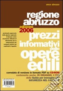 Prezzi informativi delle opere edili. Regione Abruzzo 2006 libro