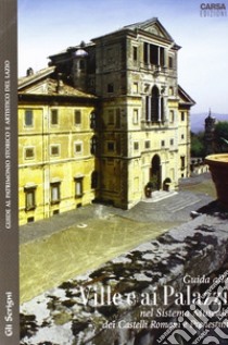 Guide alle ville e ai palazzi. Nel sistema museale dei Castelli Romani e Prenestini libro di Valenti M. (cur.)