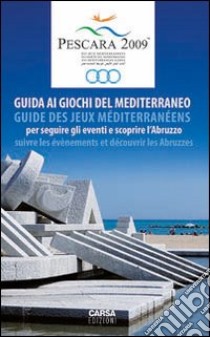 Pescara 2009. Guida ai giochi del mediterraneo. Ediz. italiana e francese libro