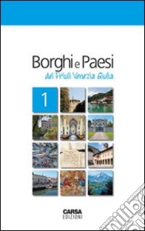 Borghi e paesi del Friuli Venezia Giulia libro di Amodeo F. (cur.)