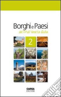 Borghi e paesi del Friuli Venezia Giulia libro di Amodeo F. (cur.)