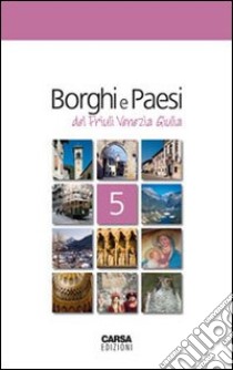 Borghi e paesi del Friuli Venezia Giulia libro di Amodeo F. (cur.)