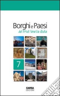 Borghi e paesi del Friuli Venezia Giulia libro di Amodeo F. (cur.)