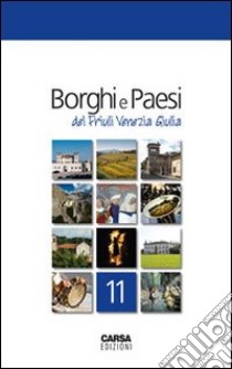 Borghi e paesi del Friuli Venezia Giulia libro di Amodeo F. (cur.)