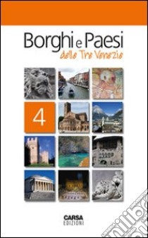 Borghi e paesi delle tre Venezie. Vol. 4 libro di Amodeo Fabio