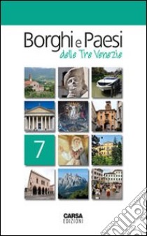 Borghi e paesi delle tre Venezie. Vol. 7 libro di Amodeo Fabio