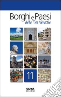 Borghi e paesi delle tre Venezie. Vol. 11 libro di Amodeo Fabio